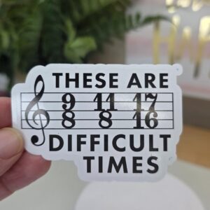 These Are Difficult Times vinyl sticker